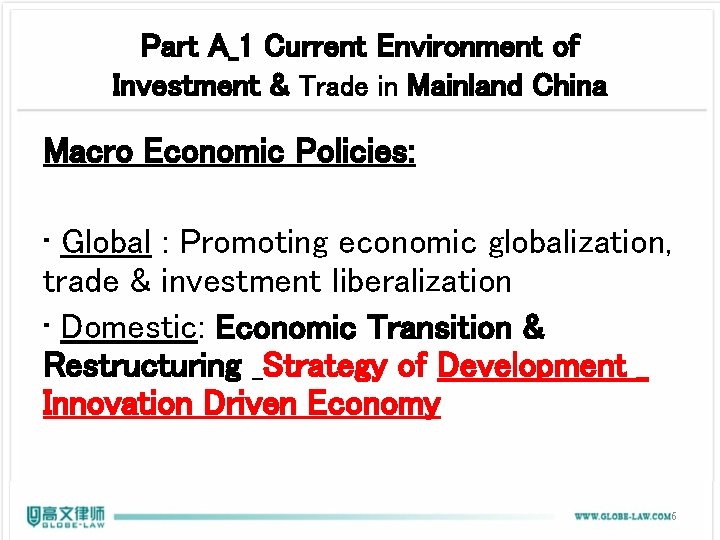 Part A_1 Current Environment of Investment & Trade in Mainland China Macro Economic Policies: Part A_1 Current Environment of Investment & Trade in Mainland China Macro Economic Policies: