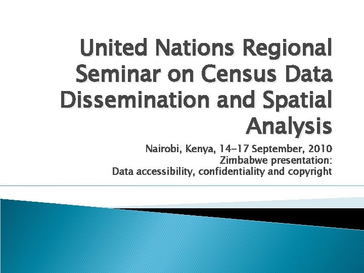 United Nations Regional Seminar on Census Data Dissemination and Spatial Analysis Nairobi, Kenya, 14