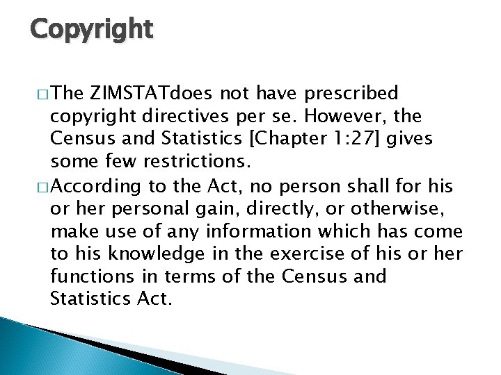 Copyright � The ZIMSTATdoes not have prescribed copyright directives per se. However, the Census