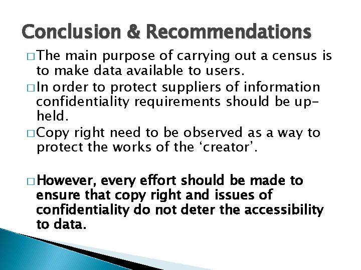 Conclusion & Recommendations � The main purpose of carrying out a census is to