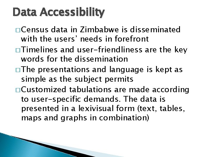 Data Accessibility � Census data in Zimbabwe is disseminated with the users’ needs in