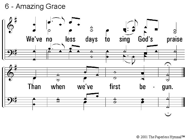 6 - Amazing Grace © 2001 The Paperless Hymnal™ 