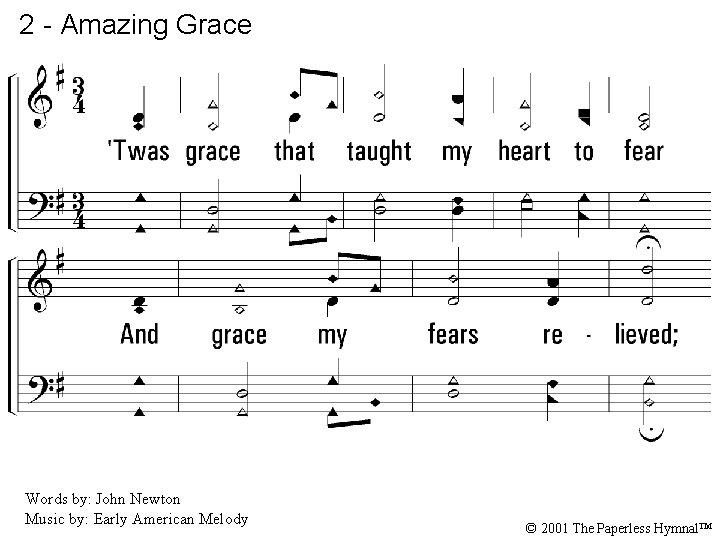 2 - Amazing Grace 2. ‘Twas grace that taught my heart to fear And