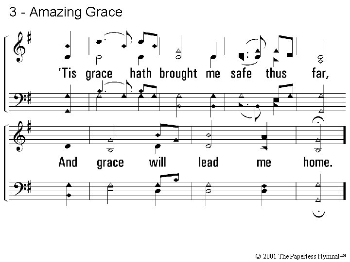 3 - Amazing Grace © 2001 The Paperless Hymnal™ 