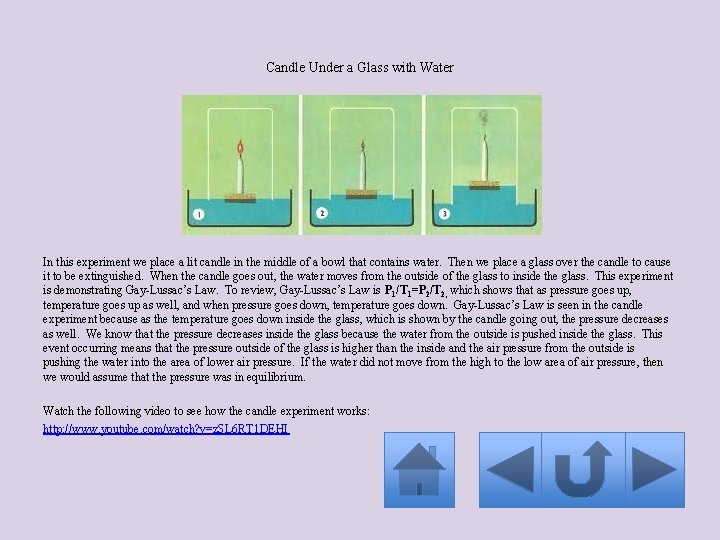 Candle Under a Glass with Water In this experiment we place a lit candle