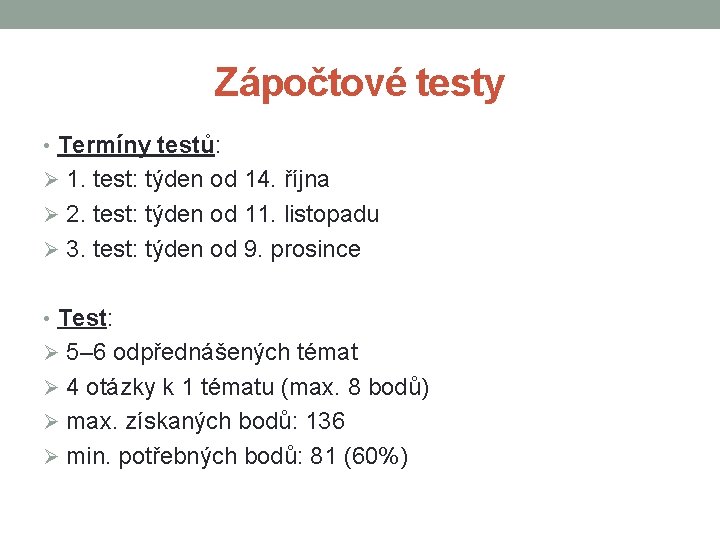 Zápočtové testy • Termíny testů: Ø 1. test: týden od 14. října Ø 2.