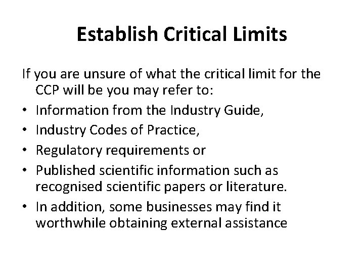Establish Critical Limits If you are unsure of what the critical limit for the