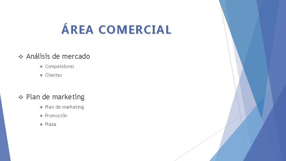 ÁREA COMERCIAL v v Análisis de mercado v Competidores v Clientes Plan de marketing