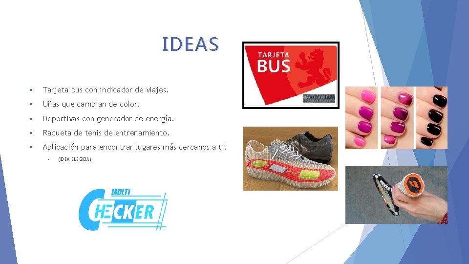 IDEAS § Tarjeta bus con indicador de viajes. § Uñas que cambian de color.