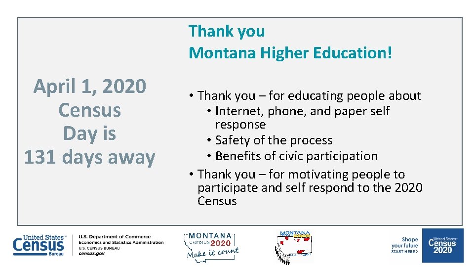 Thank you Montana Higher Education! April 1, 2020 Census Day is 131 days away