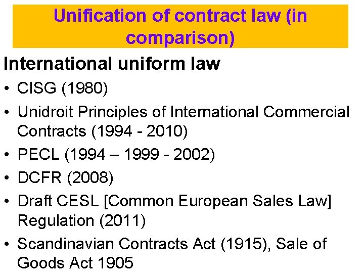 Unification of contract law (in comparison) International uniform law • CISG (1980) • Unidroit