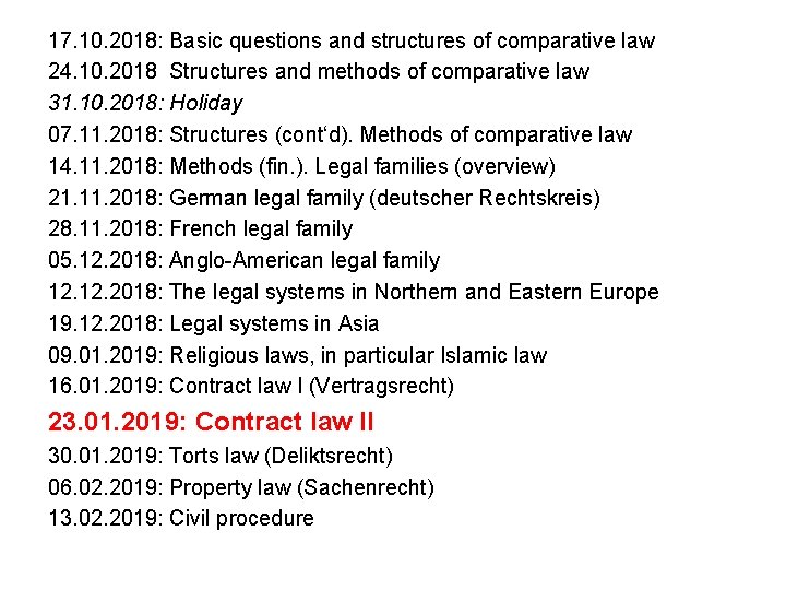 17. 10. 2018: Basic questions and structures of comparative law 24. 10. 2018 Structures