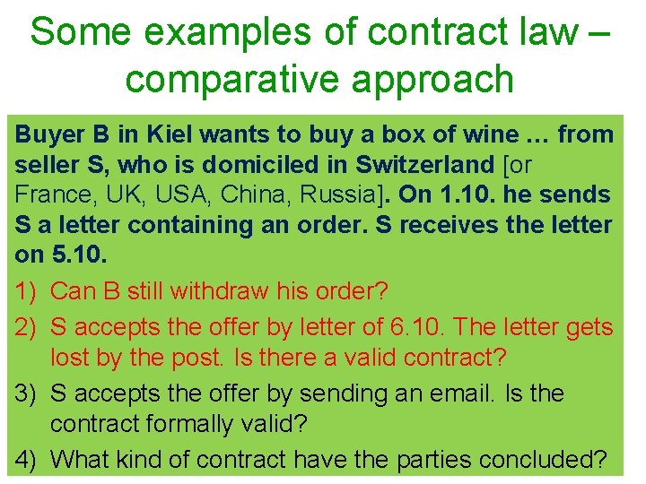 Some examples of contract law – comparative approach Buyer B in Kiel wants to