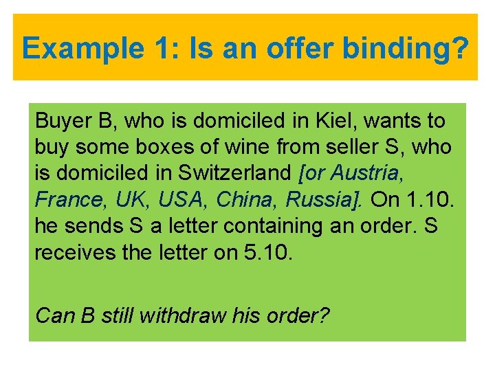 Example 1: Is an offer binding? Buyer B, who is domiciled in Kiel, wants