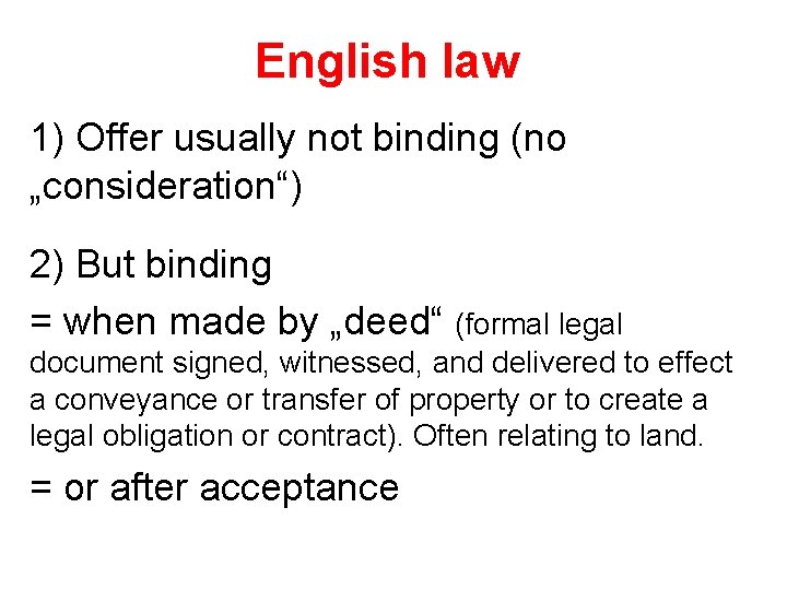 English law 1) Offer usually not binding (no „consideration“) 2) But binding = when