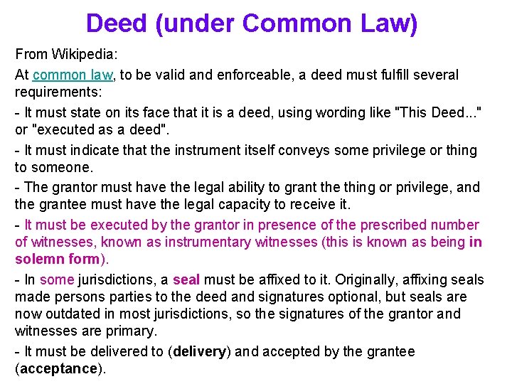 Deed (under Common Law) From Wikipedia: At common law, to be valid and enforceable,