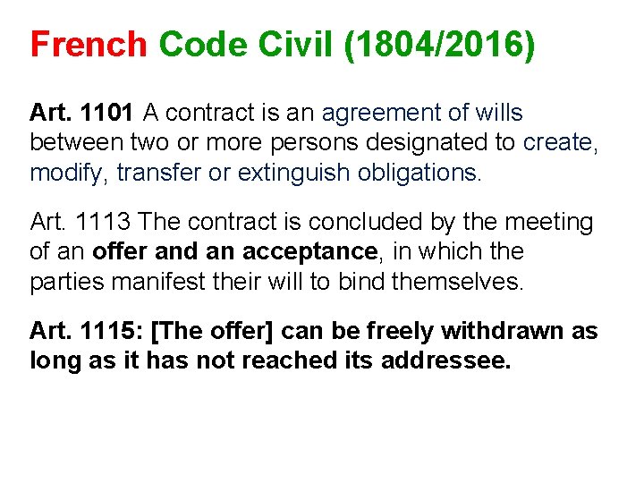 French Code Civil (1804/2016) Art. 1101 A contract is an agreement of wills between