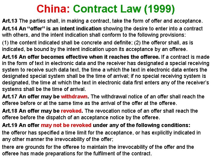 China: Contract Law (1999) Art. 13 The parties shall, in making a contract, take