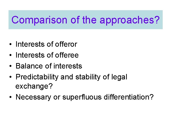 Comparison of the approaches? • • Interests of offeror Interests of offeree Balance of