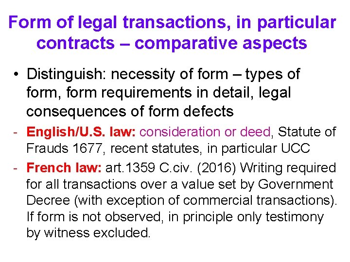 Form of legal transactions, in particular contracts – comparative aspects • Distinguish: necessity of