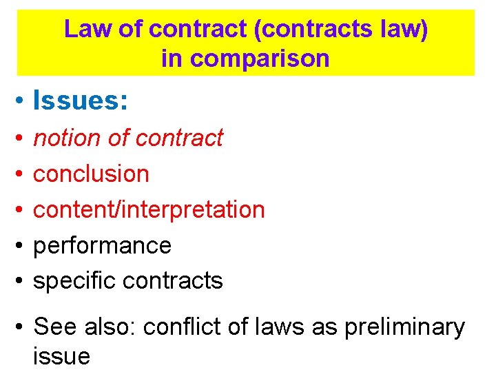 Law of contract (contracts law) in comparison • Issues: • • • notion of