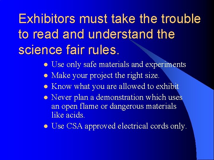 Exhibitors must take the trouble to read and understand the science fair rules. l
