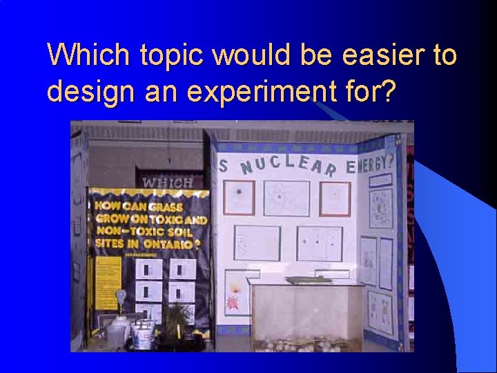 Which topic would be easier to design an experiment for? 