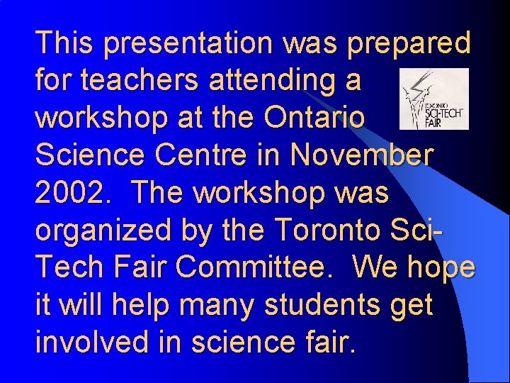 This presentation was prepared for teachers attending a workshop at the Ontario Science Centre