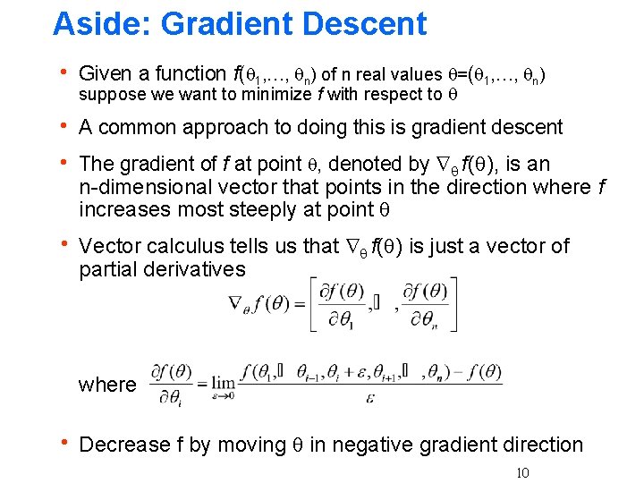 Aside: Gradient Descent h Given a function f( 1, …, n) of n real Aside: Gradient Descent h Given a function f( 1, …, n) of n real