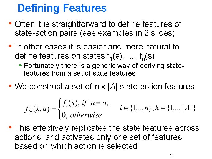 Defining Features h Often it is straightforward to define features of state-action pairs (see Defining Features h Often it is straightforward to define features of state-action pairs (see