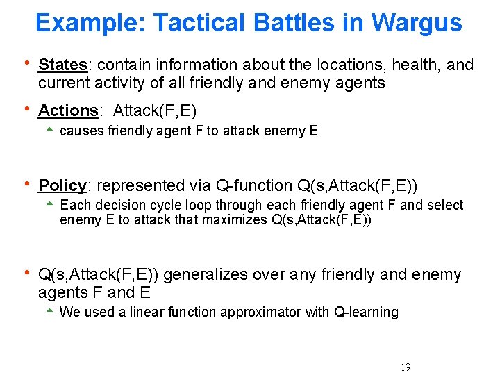 Example: Tactical Battles in Wargus h States: contain information about the locations, health, and Example: Tactical Battles in Wargus h States: contain information about the locations, health, and