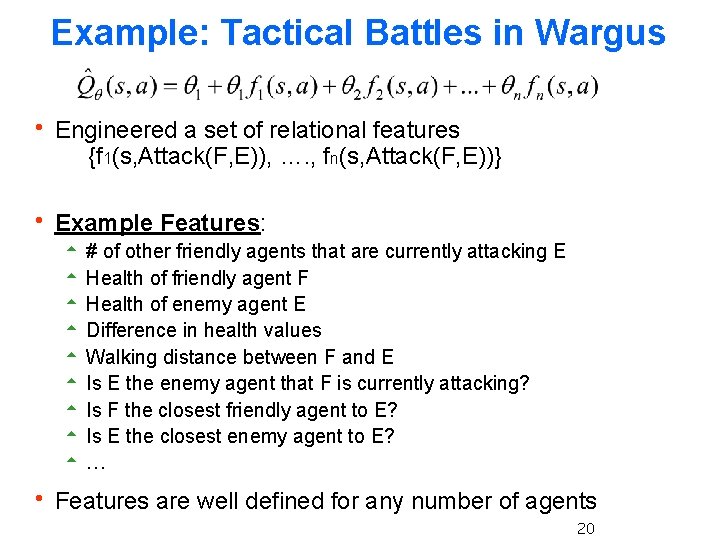 Example: Tactical Battles in Wargus h Engineered a set of relational features {f 1(s, Example: Tactical Battles in Wargus h Engineered a set of relational features {f 1(s,