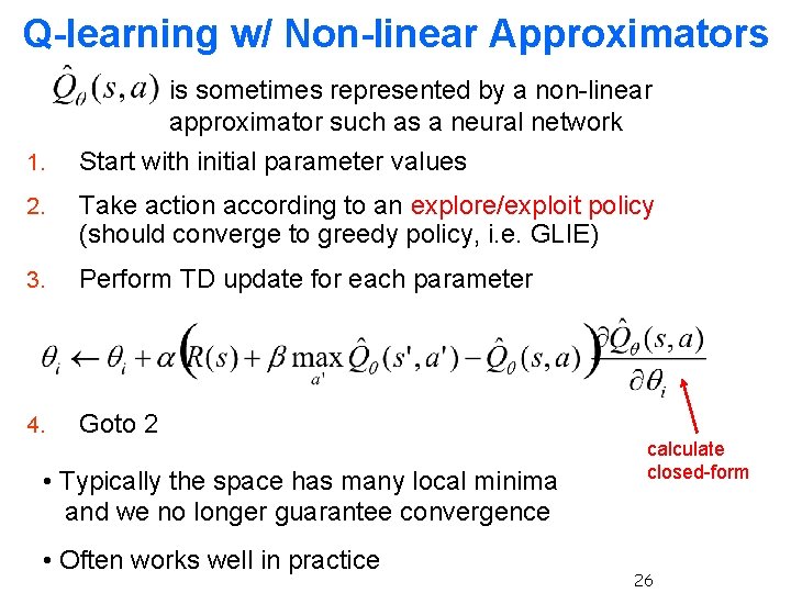 Q-learning w/ Non-linear Approximators is sometimes represented by a non-linear approximator such as a Q-learning w/ Non-linear Approximators is sometimes represented by a non-linear approximator such as a