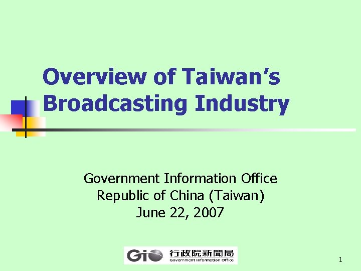 Overview of Taiwan’s Broadcasting Industry Government Information Office Republic of China (Taiwan) June 22,