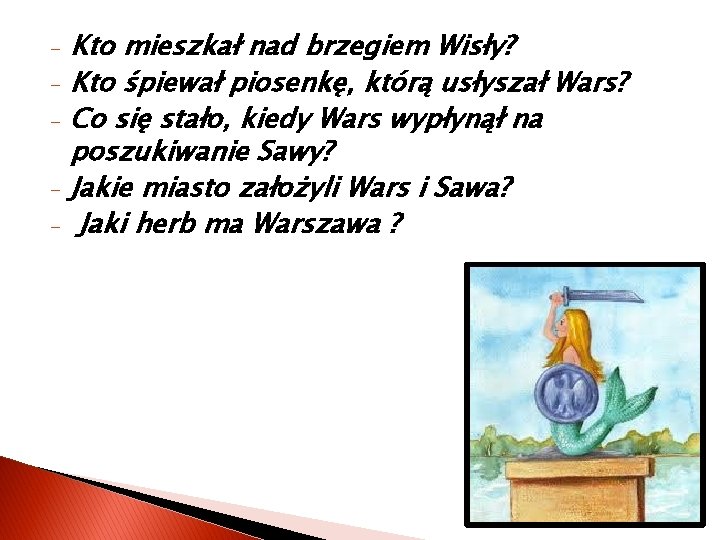 - Kto mieszkał nad brzegiem Wisły? Kto śpiewał piosenkę, którą usłyszał Wars? Co się