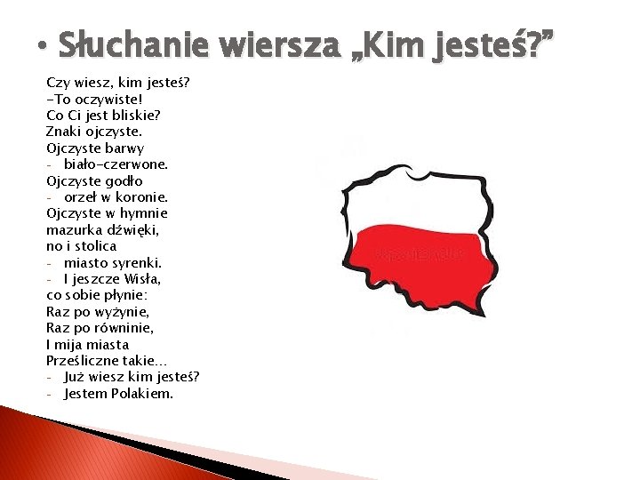  • Słuchanie wiersza „Kim jesteś? ” Czy wiesz, kim jesteś? -To oczywiste! Co