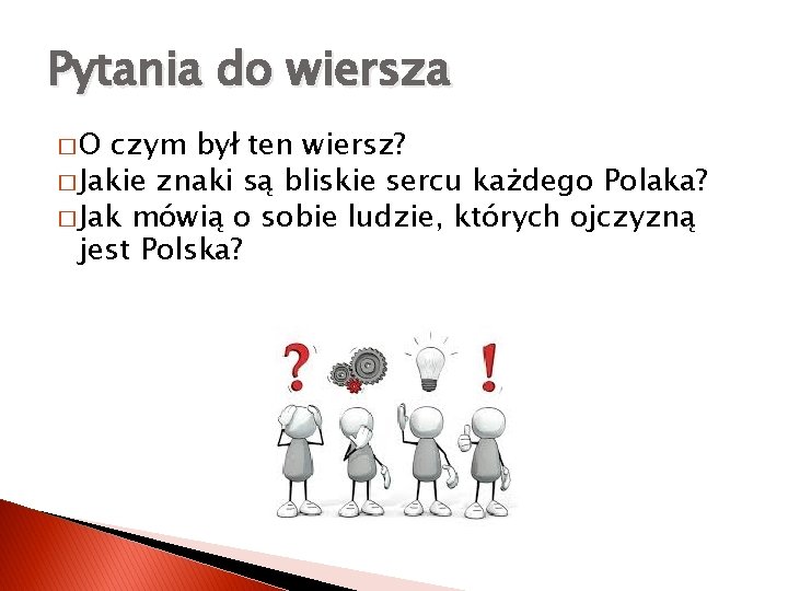 Pytania do wiersza �O czym był ten wiersz? � Jakie znaki są bliskie sercu