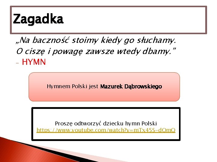 Zagadka „Na baczność stoimy kiedy go słuchamy. O ciszę i powagę zawsze wtedy dbamy.