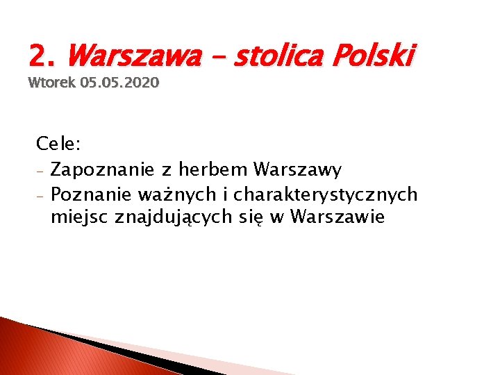 2. Warszawa – stolica Polski Wtorek 05. 2020 Cele: - Zapoznanie z herbem Warszawy