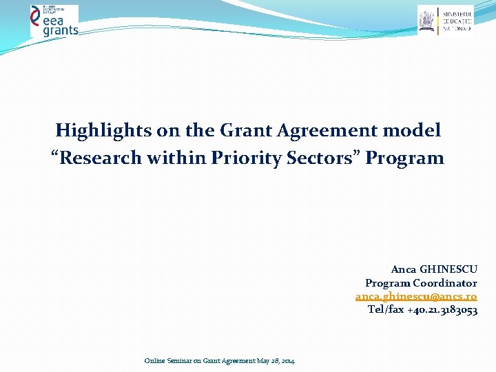 Highlights on the Grant Agreement model “Research within Priority Sectors” Program Anca GHINESCU Program