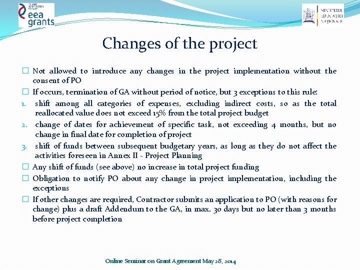 Changes of the project � Not allowed to introduce any changes in the project