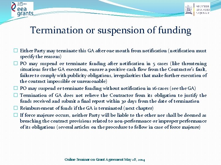 Termination or suspension of funding � Either Party may terminate this GA after one