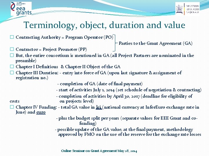 Terminology, object, duration and value � Contracting Authority = Program Operator (PO) Parties to