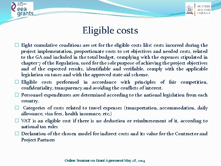 Eligible costs � Eight cumulative conditions are set for the eligible costs like: costs