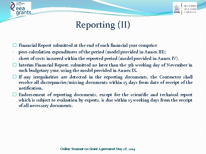 Reporting (II) Financial Report submitted at the end of each financial year comprise: post-calculation