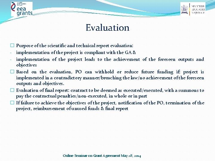 Evaluation � Purpose of the scientific and technical report evaluation: - implementation of the