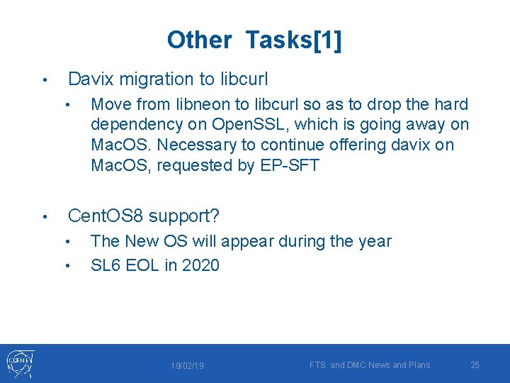 Other Tasks[1] • Davix migration to libcurl • • Move from libneon to libcurl