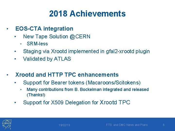 2018 Achievements • EOS-CTA integration New Tape Solution @CERN • • Staging via Xrootd