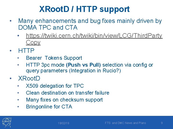 XRoot. D / HTTP support • Many enhancements and bug fixes mainly driven by