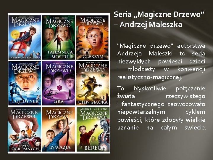 Seria „Magiczne Drzewo” – Andrzej Maleszka "Magiczne drzewo" autorstwa Andrzeja Maleszki to seria niezwykłych